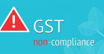 GST non- compliance and consequences – What Should You Know GST non-compliance
