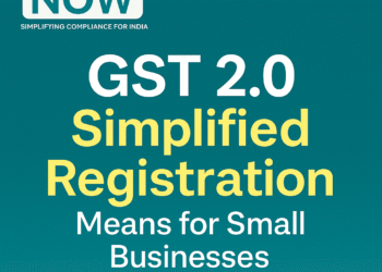 GST 2.0 Simplified Registration India 2025 – Automatic Approval for Small Businesses